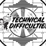 technical difficulties