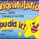 2026 Meme | 2025; Changing It Into 2026; 01/01/2025; 2024 | image tagged in memes,happy star congratulations | made w/ Imgflip meme maker