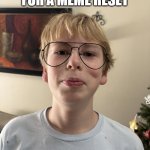 Lol | YOU ASKED FOR A MEME RESET; HERE YOU ARE | image tagged in mcsmart | made w/ Imgflip meme maker