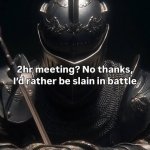 Rather be slain in battle