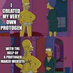 Truth Be Told | I CREATED MY VERY OWN PROTOGEN; WITH THE HELP OF A PROTOGEN MAKER WEBSITE | image tagged in homer simpson's back fat | made w/ Imgflip meme maker
