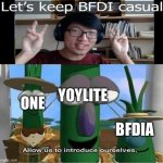 he lied | ONE; YOYLITE; BFDIA | image tagged in allow us to introduce ourselves,bfdi,memes,veggietales,funny | made w/ Imgflip meme maker