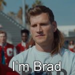 I’m Brad meme
