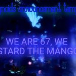 Bro 67 why are you trying not to mustard, thats mangoes as shit | WE ARE 67, WE MUSTARD THE MANGOES | image tagged in yarrr | made w/ Imgflip meme maker