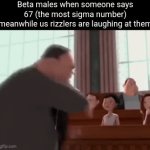 why was 6 afraid of 7? Because he didn't have enough rizz | Beta males when someone says 67 (the most sigma number) meanwhile us rizzlers are laughing at them | image tagged in gifs,67 | made w/ Imgflip video-to-gif maker