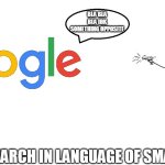 Stickman and Google | NOOOOOOOOOOOOOOOOO; BLA BLA BLA IDK SOMETHING OPPOSITE; POV:YOU SEARCH IN LANGUAGE OF SMALL COUNTRY | image tagged in stickman and google | made w/ Imgflip meme maker