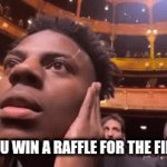 Winning The Raffle | WHEN YOU WIN A RAFFLE FOR THE FIRST TIME | image tagged in gifs,bad luck,ishowspeed,funny,funny memes,lol so funny | made w/ Imgflip video-to-gif maker