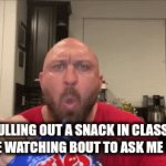Me eating... While people waiting for a snack too... | ME PULLING OUT A SNACK IN CLASS AND EVERYONE WATCHING BOUT TO ASK ME FOR ONE... | image tagged in gifs,snacks | made w/ Imgflip video-to-gif maker