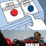 roblox ai age verification | ACTUALLY MODERATING GAMES; AI AGE VERIFICATION; ROBLOX | image tagged in robotnik button | made w/ Imgflip meme maker