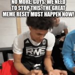 no more 6 7 no more doom (wait wut) | NO MORE, GUYS. WE NEED TO STOP THIS. THE GREAT MEME RESET MUST HAPPEN NOW! | image tagged in gifs,6 7,bruh,oh wow are you actually reading these tags,wow,the great meme reset | made w/ Imgflip video-to-gif maker