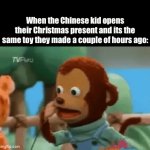A little late but ok | When the Chinese kid opens their Christmas present and its the same toy they made a couple of hours ago: | image tagged in gifs,funny,funny memes,memes,relatable,chinese | made w/ Imgflip video-to-gif maker