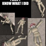 Blank Transparent Square | I DON’T KNOW WHAT I DID | image tagged in memes,blank transparent square | made w/ Imgflip meme maker