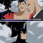 The Justice League will pay for the damage