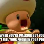 Panic toad | WHEN YOU’RE WALKING BUT YOU CAN’T FEEL YOUR PHONE IN YOUR POCKET | image tagged in gifs,funny,relatable,memes | made w/ Imgflip video-to-gif maker