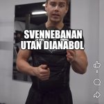 Svennebanan utan Dianabol Vici Programs
