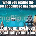 When you realize the robot apocalypse has started | When you realize the robot apocalypse has started; But your new boss is actually kinda cool | image tagged in robby the robot,apocalypse,robot,technology,futuristic utopia,the future | made w/ Imgflip meme maker