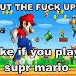 like if you play super mario