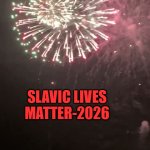 Slavic Lives Matter 2026 | SLAVIC LIVES MATTER-2026 | image tagged in gifs,slavic lives matter 2026 | made w/ Imgflip video-to-gif maker