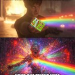 Not Everyone can Handle the Rainbow | YOU BROUGHT THE BIG BAG OF CRAZY SOURS TO SHARE WITH YOUR CREW; YOUR ONE FRIEND WHO CAN’T HANDLE THE CITRIC ACID | image tagged in taste the rainbow,skittles,sour,friends | made w/ Imgflip meme maker