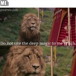 Ligma became an actual disease btw | KID: I HEARD HE DIED FROM LIGMA
ME: | image tagged in do not cite the deep magic to me witch,ligma,narnia,chronicles of narnia,lion,lol so funny | made w/ Imgflip meme maker