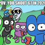 BFDI Algebraliens staring at you (by H4L0CASEY) | POV: YOU SHOUT 67 IN 2026 | image tagged in bfdi algebraliens staring at you by h4l0casey | made w/ Imgflip meme maker