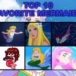 top 10 favorite mermaids | image tagged in top 10 favorite mermaids,the little mermaid,my top 10,mermaid peach,anime,media | made w/ Imgflip meme maker