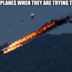U CANT ESCAPE OHIO | PASSENGER PLANES WHEN THEY ARE TRYING TO EXIT OHIO: | image tagged in plane crash | made w/ Imgflip meme maker