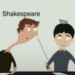 Shakespeare’s copying you