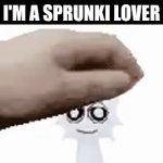 I know i'm gonna get hate in the comments but I am a SPRUNKI fan | I'M A SPRUNKI LOVER | image tagged in gifs,sprunki,corny,cringe,cringe worthy | made w/ Imgflip video-to-gif maker