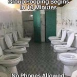 group pooping begins in 10 minutes