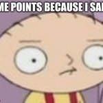 trauma | GIMME POINTS BECAUSE I SAID SO | image tagged in trauma | made w/ Imgflip meme maker