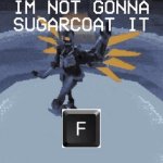 I'm not gonna sugarcoat it