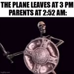 And then they say that we will be late, like bruh? | THE PLANE LEAVES AT 3 PM
 PARENTS AT 2:52 AM: | image tagged in gifs,funny,relatable,airplanes,parents,too late | made w/ Imgflip video-to-gif maker