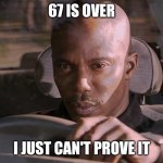 Headaches are coming | 67 IS OVER; I JUST CAN'T PROVE IT | image tagged in doakes,67 sucks,67,memes,stop brainrot | made w/ Imgflip meme maker