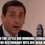 now to eat in peace | WHEN THE LITTLE KID RUNNING SCREAMING AROUND THE RESTAURANT HITS HIS HEAD ON A TABLE | image tagged in gifs,memes,change my mind,funny memes | made w/ Imgflip video-to-gif maker