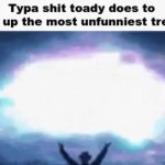 typa shit toady does meme