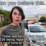 Momentous Reminder | Can you believe this... These will be the first hours of 2026 being reported. MOMENTOUS! Get your time in to be a part of it! | image tagged in pointing at building,amazement,timesheet reminder,2026 reminder | made w/ Imgflip meme maker