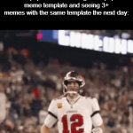 Just did a mass revival | How it genuinely feels to make a popular meme using an unpopular meme template and seeing 3+ memes with the same template the next day: | image tagged in gifs,funny,meme,memes,funny meme,relatable | made w/ Imgflip video-to-gif maker