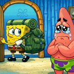 Spongebob about to leave, with a big back pack on his back. Patr