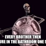 hello | EVERY BROTHER THEN YOURE IN THE BATHROOM ONE SEC | image tagged in gifs,memes,2026 | made w/ Imgflip video-to-gif maker