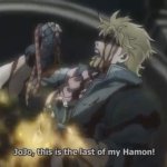 JoJo, this is the last of my Hamon!