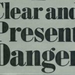 Clear and present danger