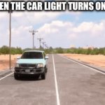 unhinged | DADS WHEN THE CAR LIGHT TURNS ON FOR 0.2S | image tagged in gifs,memes,funny,cars,dad,accident | made w/ Imgflip video-to-gif maker