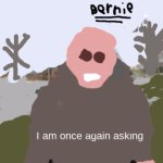 Bernie I Am Once Again Asking For Your Support Cartoon