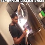 Ice cream loophole | PARENTS: YOU CAN ONLY HAVE A SPOONFUL OF ICE CREAM TONIGHT; MY LIL A$$: | image tagged in comically large spoon,childhood,food | made w/ Imgflip meme maker