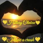 Hillary Clinton I have a crush