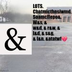 B | LOTS. Cbatmicthnsiwmd. Soamcffepo&. W&s, & w&d, & r&w, & l&d, & s&g, & l&n. &atatwf💔 | image tagged in blank sybau maker,tally hall,stfu,stop reading the fucking tags dumbass | made w/ Imgflip meme maker