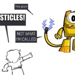 Hey Guys - Not What I'm Called meme | TESTICLES! | image tagged in hey guys - not what i'm called,teslo,mixels,lego | made w/ Imgflip meme maker
