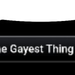 the gayest thing ever speech bubble