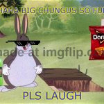 big chungus pls laugh meme
